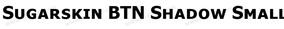 Sugarskin BTN Shadow Small Cap字体转换